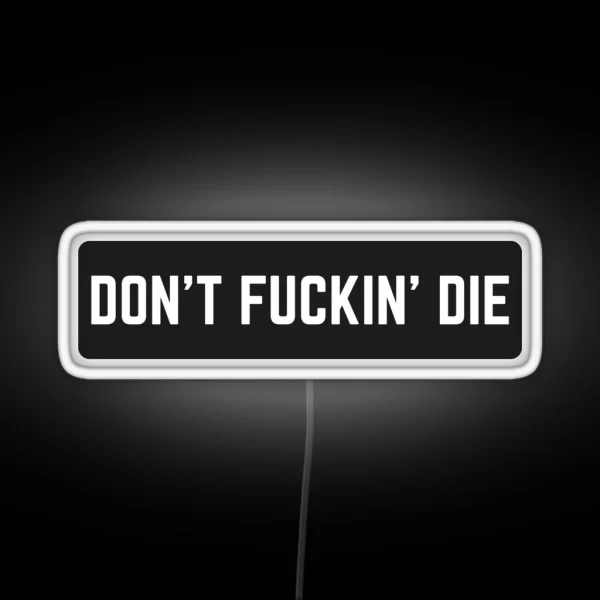 Dont Fuckin Die RGB Neon Sign