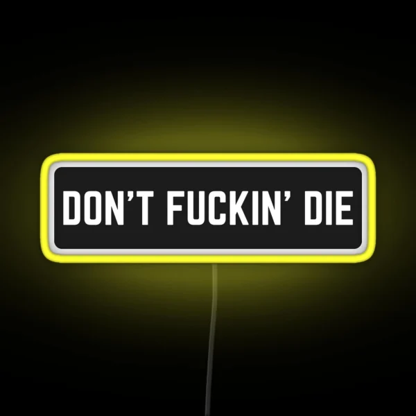 Dont Fuckin Die RGB Neon Sign