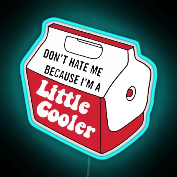 Dont Hate Me Because Im A Little Cooler Funny Hardhat RGB Neon Sign