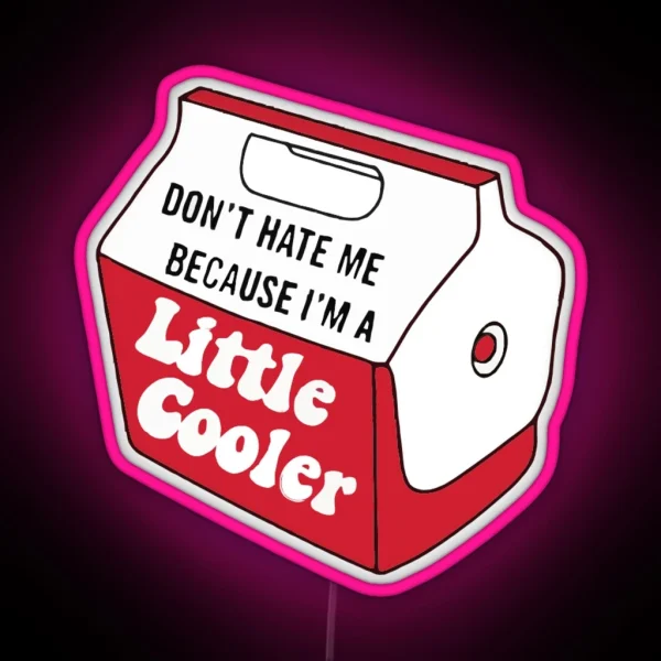 Dont Hate Me Because Im A Little Cooler Funny Hardhat RGB Neon Sign