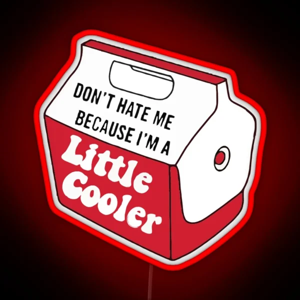 Dont Hate Me Because Im A Little Cooler Funny Hardhat RGB Neon Sign