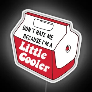 Dont Hate Me Because Im A Little Cooler Funny Hardhat RGB Neon Sign