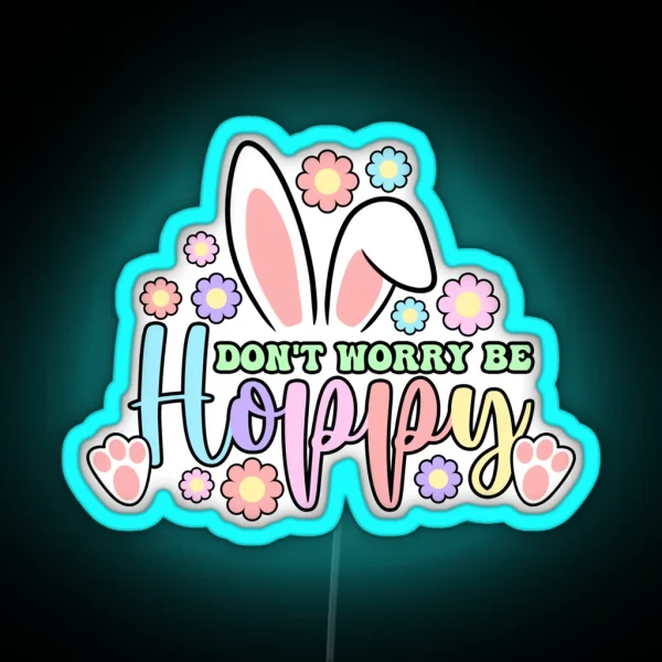 Dont Worry Be Hoppy Easter Bunny Cute Design Rainbow Colors RGB Neon Sign