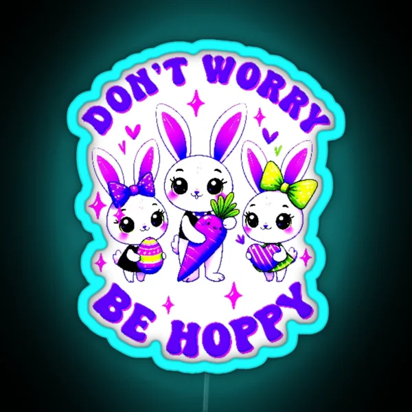 Dont Worry Be Hoppy Easter RGB Neon Sign
