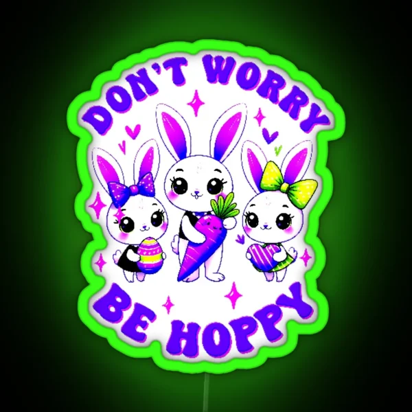 Dont Worry Be Hoppy Easter RGB Neon Sign