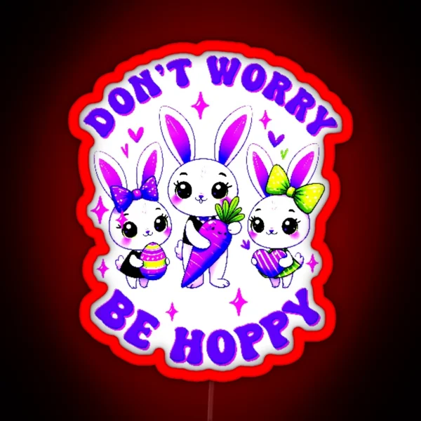 Dont Worry Be Hoppy Easter RGB Neon Sign