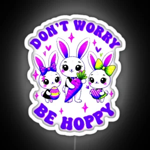 Dont Worry Be Hoppy Easter RGB Neon Sign