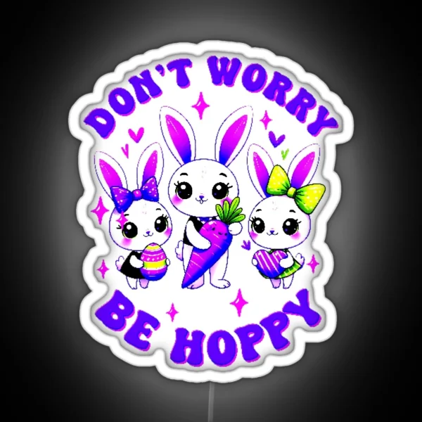 Dont Worry Be Hoppy Easter RGB Neon Sign
