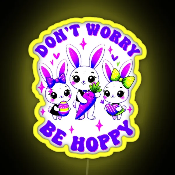 Dont Worry Be Hoppy Easter RGB Neon Sign