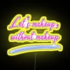 RGB Neon Makeup Sign Perfect for Girls Without Makeup
