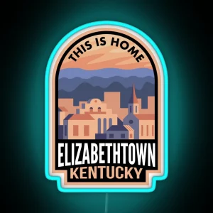 Downtown Elizabethtown Kentucky This Is Home RGB Neon Sign