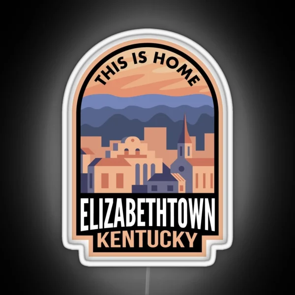 Downtown Elizabethtown Kentucky This Is Home RGB Neon Sign