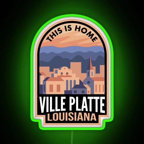 Downtown Ville Platte Louisiana This Is Home RGB Neon Sign