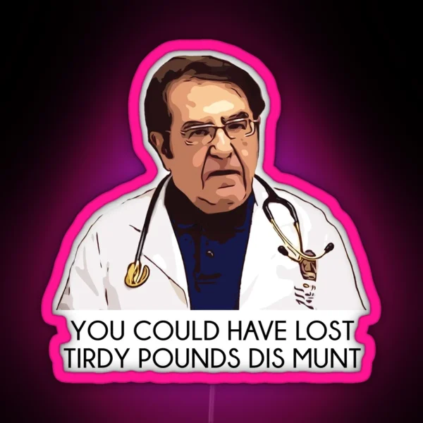 Dr Now My 600lb Life Tirdy Pound RGB Neon Sign