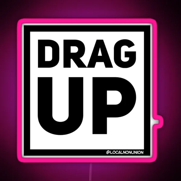 Drag Up RGB Neon Sign