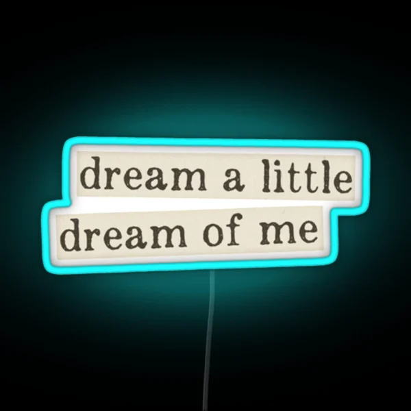 Dream A Little Dream Of Me RGB Neon Sign