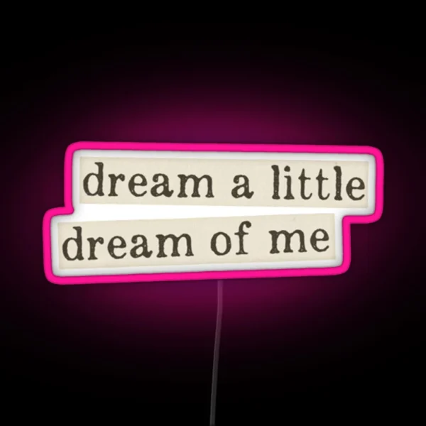 Dream A Little Dream Of Me RGB Neon Sign