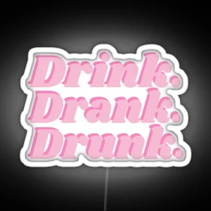 Drink Drank Drunk RGB Neon Sign