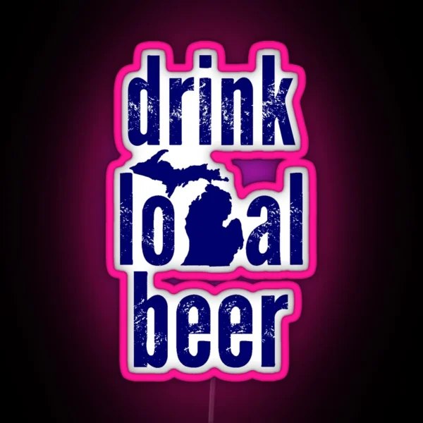 Drink Local Beer MI RGB Neon Sign