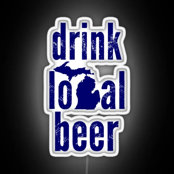 Drink Local Beer MI RGB Neon Sign