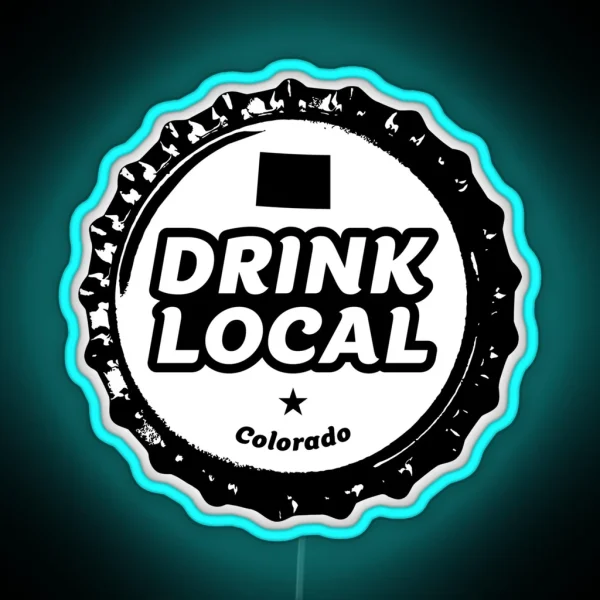 Drink Local Colorado Craft Beer Bottle Cap RGB Neon Sign