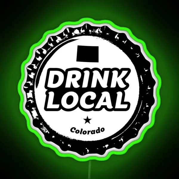 Drink Local Colorado Craft Beer Bottle Cap RGB Neon Sign