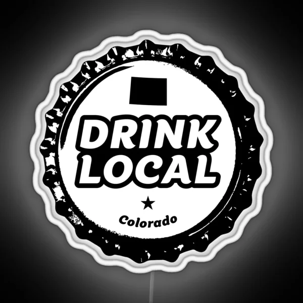 Drink Local Colorado Craft Beer Bottle Cap RGB Neon Sign