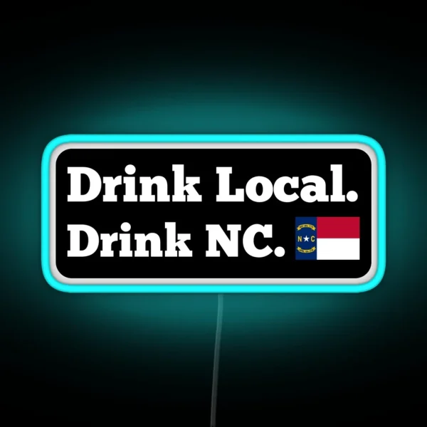 Drink Local Drink NC Flag RGB Neon Sign