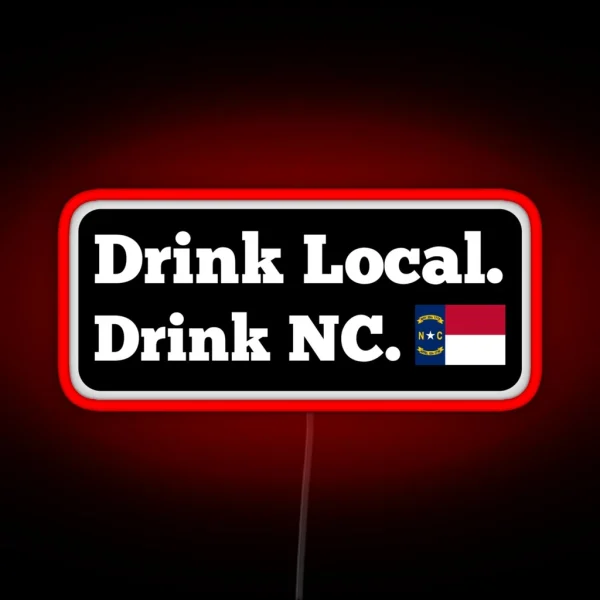 Drink Local Drink NC Flag RGB Neon Sign