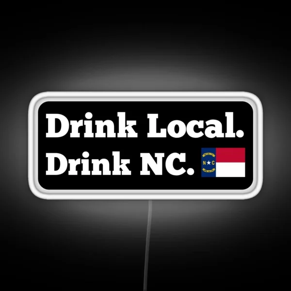 Drink Local Drink NC Flag RGB Neon Sign