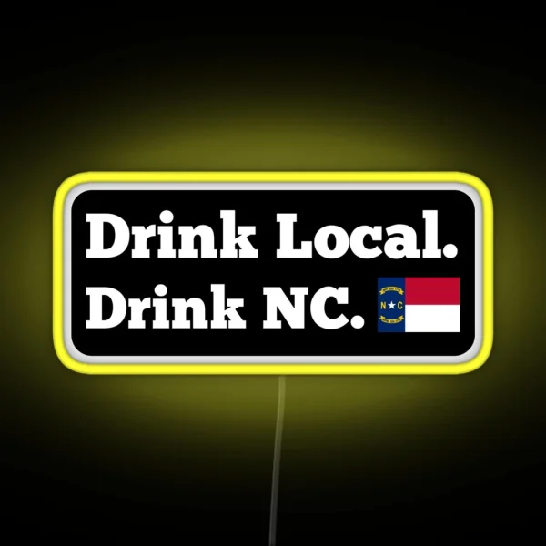 Drink Local Drink NC Flag RGB Neon Sign