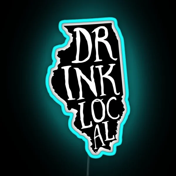 Drink Local Illinois State Outline Craft Beer RGB Neon Sign