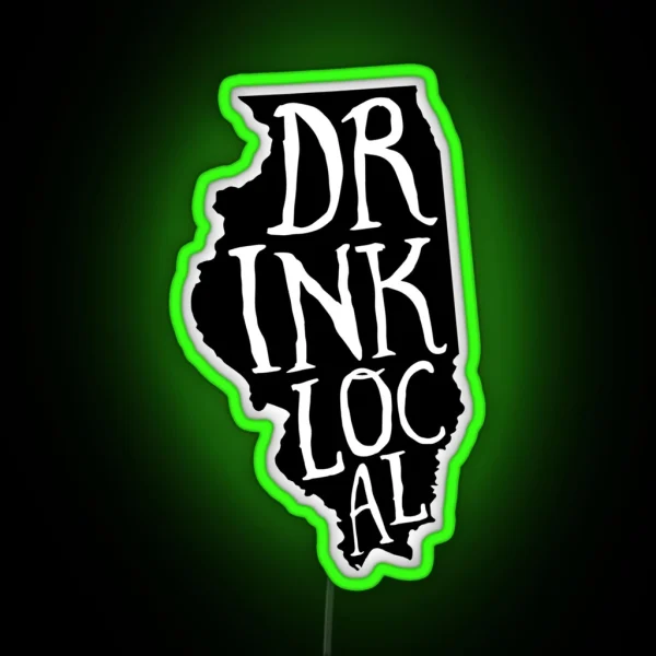 Drink Local Illinois State Outline Craft Beer RGB Neon Sign