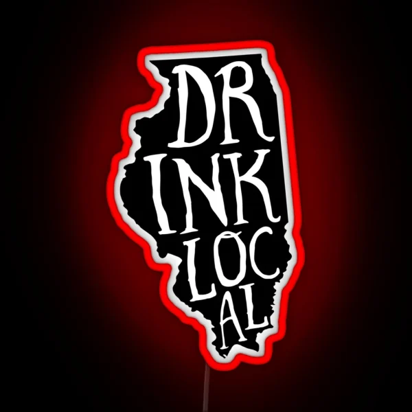 Drink Local Illinois State Outline Craft Beer RGB Neon Sign