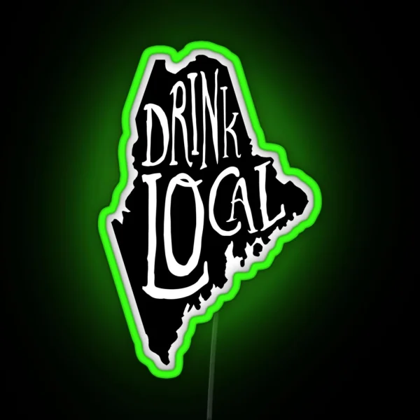 Drink Local Maine State Outline Craft Beer RGB Neon Sign