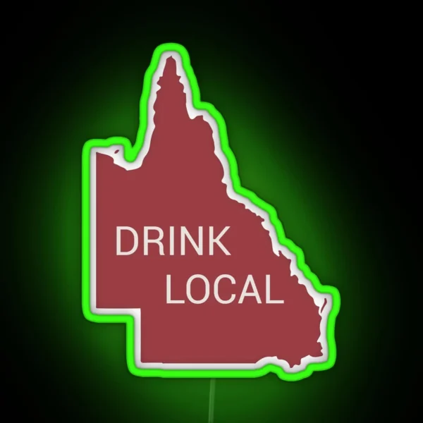 Drink Local QLD State RGB Neon Sign