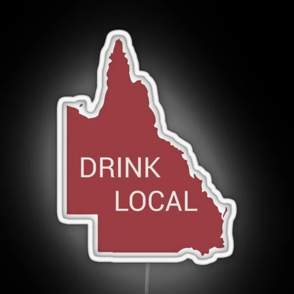 Drink Local QLD State RGB Neon Sign