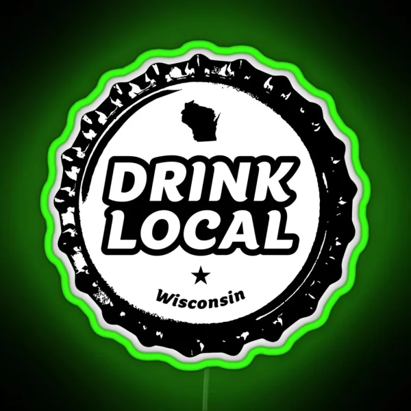 Drink Local Wisconsin Craft Beer Bottle Cap RGB Neon Sign