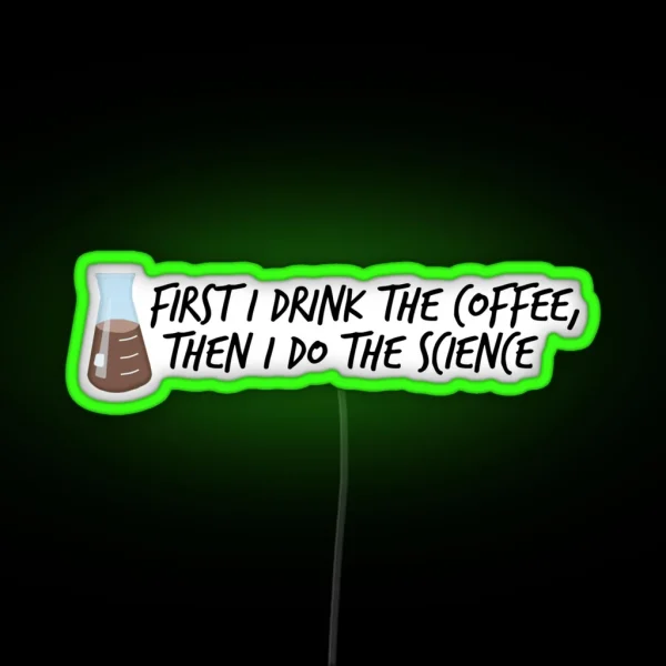 Drink The Coffee Do The Science RGB Neon Sign