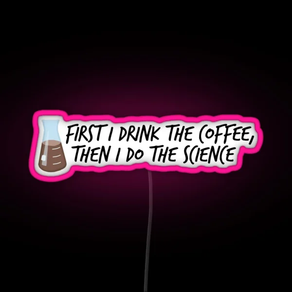 Drink The Coffee Do The Science RGB Neon Sign