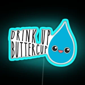 Drink Up Buttercup RGB Neon Sign