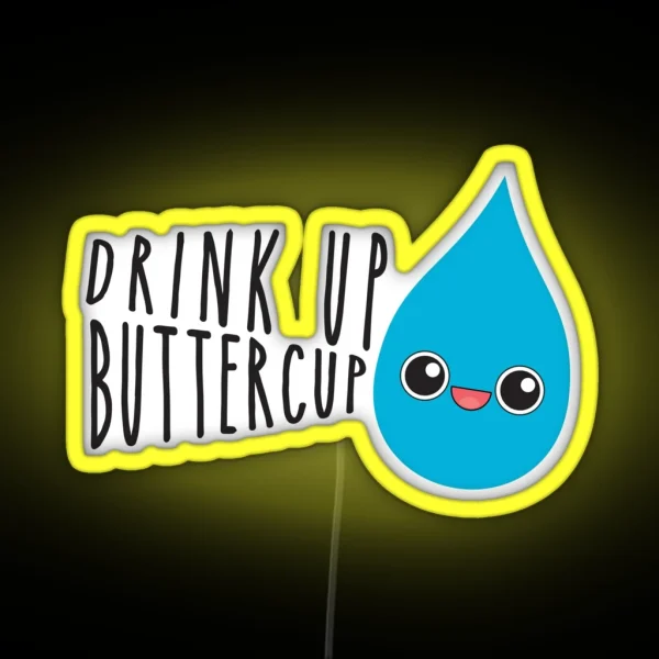 Drink Up Buttercup RGB Neon Sign