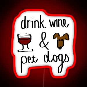 Drink Wine And Pet Dogs RGB Neon Sign