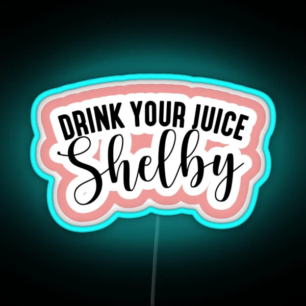 Drink Your Juice Shelby RGB Neon Sign