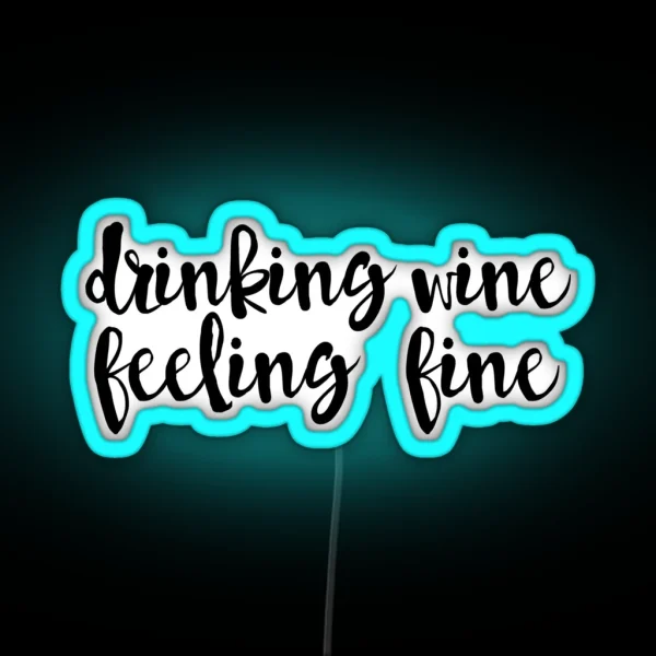 Drinking Wine Feeling Fine RGB Neon Sign