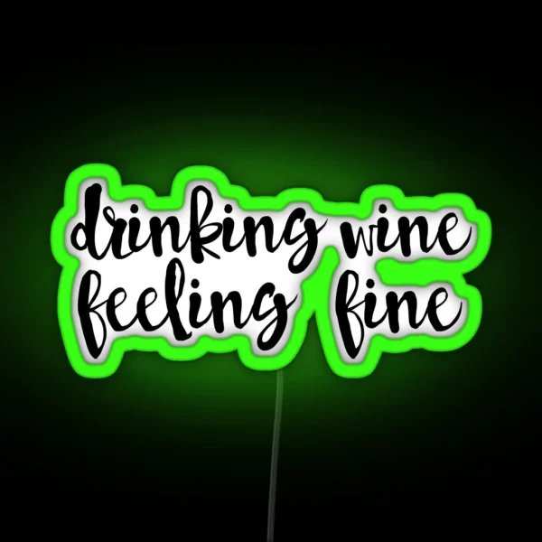 Drinking Wine Feeling Fine RGB Neon Sign