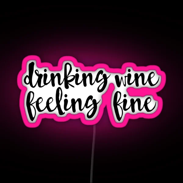 Drinking Wine Feeling Fine RGB Neon Sign