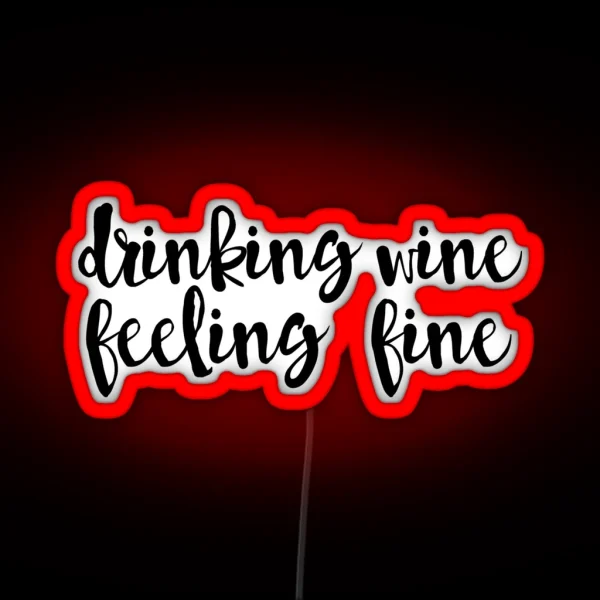 Drinking Wine Feeling Fine RGB Neon Sign