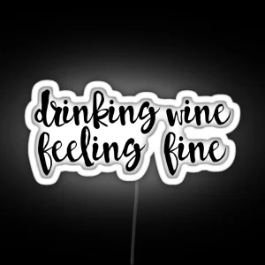 Drinking Wine Feeling Fine RGB Neon Sign