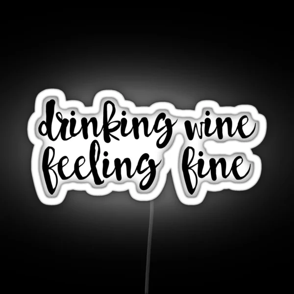 Drinking Wine Feeling Fine RGB Neon Sign